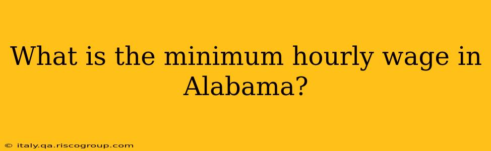 What is the minimum hourly wage in Alabama?