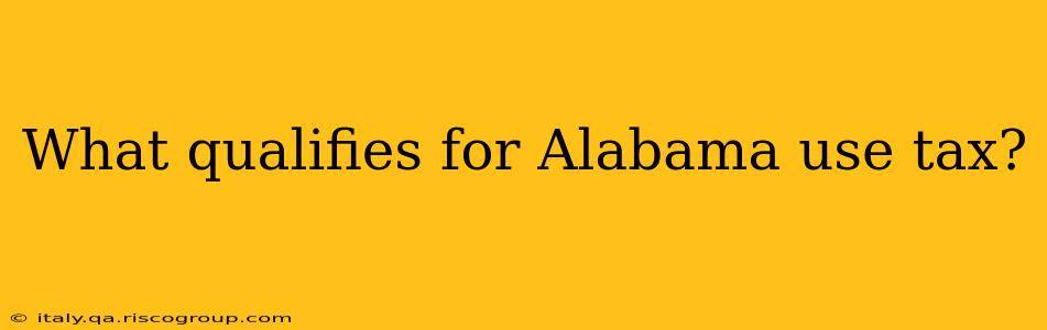 What qualifies for Alabama use tax?