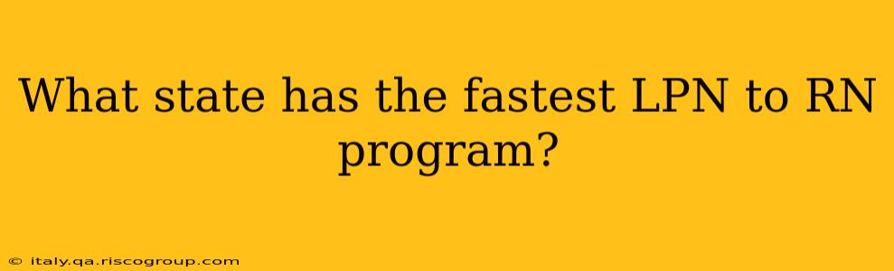 What state has the fastest LPN to RN program?