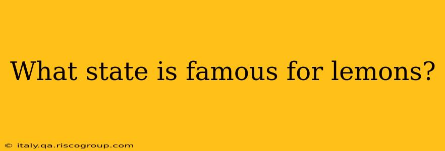 What state is famous for lemons?