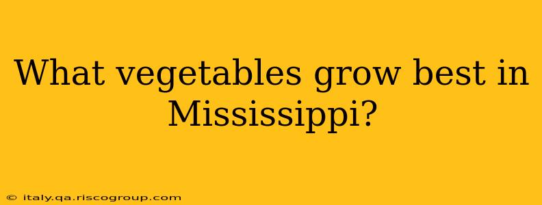 What vegetables grow best in Mississippi?