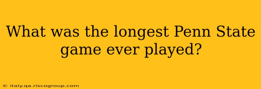 What was the longest Penn State game ever played?