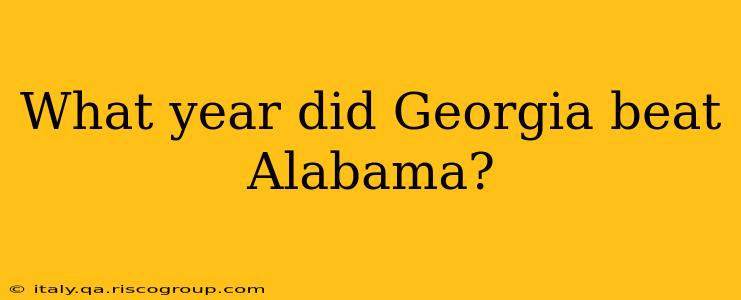 What year did Georgia beat Alabama?