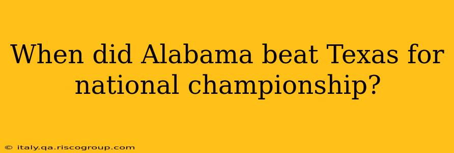 When did Alabama beat Texas for national championship?