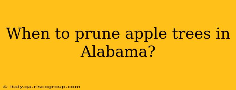 When to prune apple trees in Alabama?