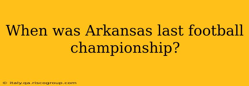 When was Arkansas last football championship?