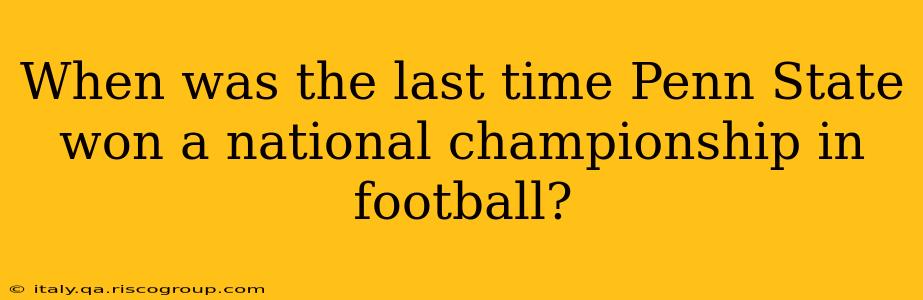 When was the last time Penn State won a national championship in football?