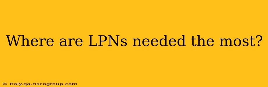 Where are LPNs needed the most?