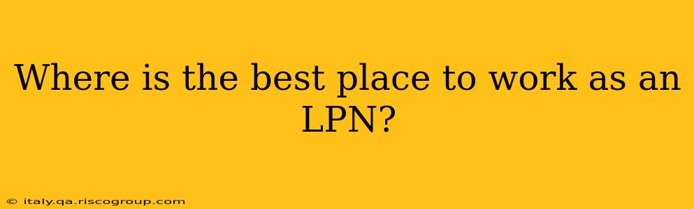 Where is the best place to work as an LPN?