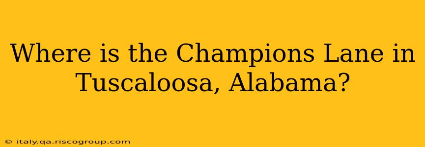 Where is the Champions Lane in Tuscaloosa, Alabama?