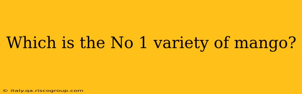 Which is the No 1 variety of mango?