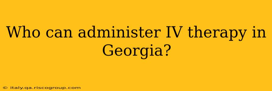 Who can administer IV therapy in Georgia?