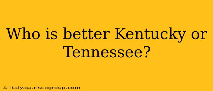 Who is better Kentucky or Tennessee?