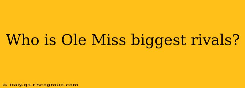 Who is Ole Miss biggest rivals?