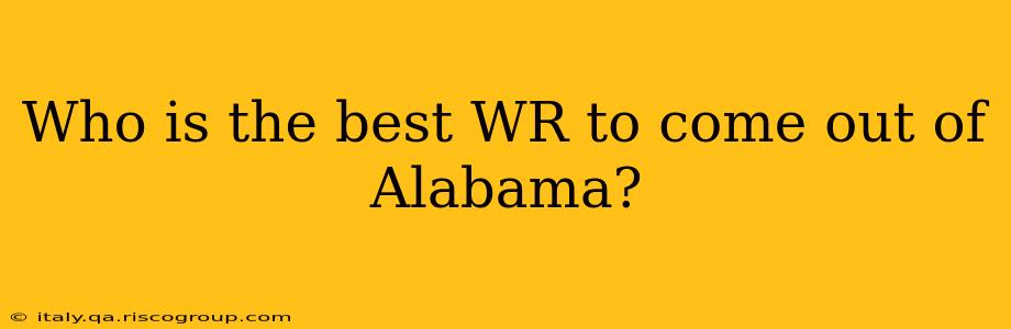 Who is the best WR to come out of Alabama?