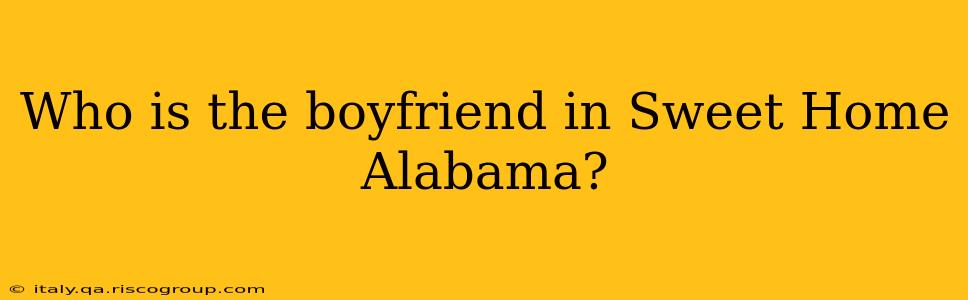 Who is the boyfriend in Sweet Home Alabama?