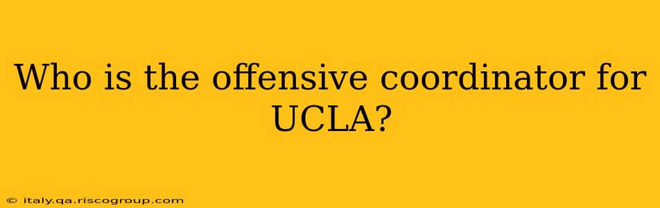 Who is the offensive coordinator for UCLA?