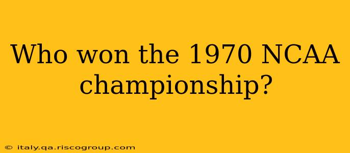 Who won the 1970 NCAA championship?