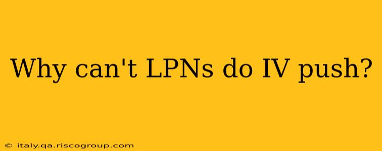 Why can't LPNs do IV push?