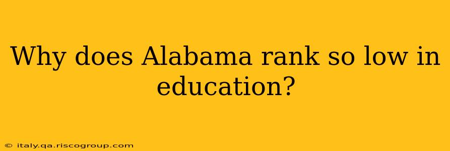 Why does Alabama rank so low in education?