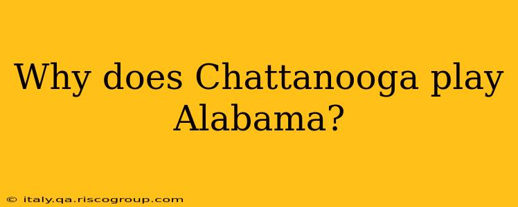 Why does Chattanooga play Alabama?