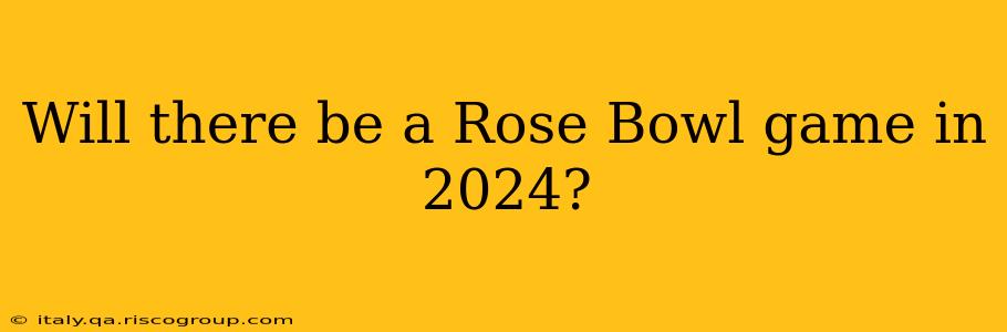 Will there be a Rose Bowl game in 2024?